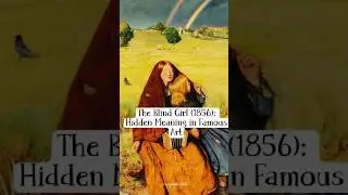 The Blind Girl (1856): Hidden Meaning in Famous Art #arts #painting #history