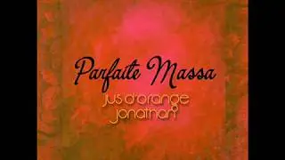 Parfaite Massa - Jus D'Orange Jonathan [Audio]