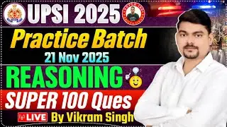 UPSI 2025 | Practice Batch | 21 Nov 2025 | REASONING; SUPER 100 Ques Solution | LIVE BY VIKRAM SIR