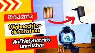 Weihnachtsdekoration von Batterie auf Netzstrom umr&uuml;sten | Nie wieder Batterien! | DIY