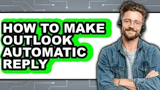 How to Make Outlook Automatic Reply (easy Method)