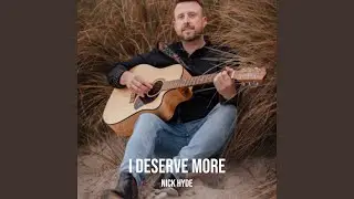 I Deserve More