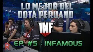 Lo mejor del Dota Peruano - EP #5 : Infamous - DOTA 2