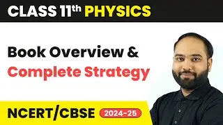 Class 11 Physics - Book Overview & Complete Strategy | Syllabus Overview for Session 2025-26 | NCERT