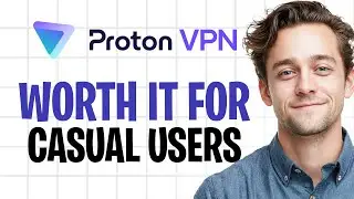 Is ProtonVPN Worth It for Casual Internet Users in 2026? Full Explanation ✅