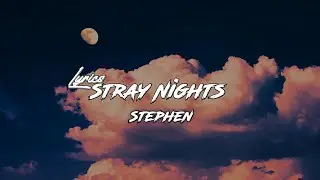 stray nights - Stephen (lyrics)