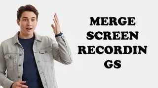 How To Combine Multiple Screen Recordings Into One Video On Mac?