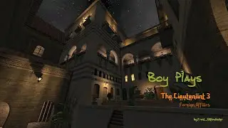 Boy Plays The Dark Mod - Лейтенант 3. Международные отношения. Часть 01