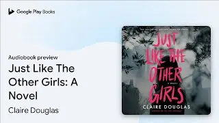 Just Like The Other Girls: A Novel by Claire Douglas &middot; Audiobook preview