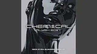 Chemical (Alysh Edit)