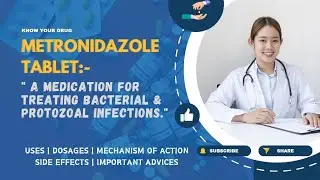Metronidazole Tablets: Uses, Dosage, Mechanism, Side Effects, and Important Advice