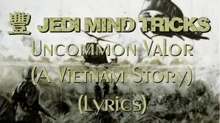 Jedi Mind Tricks - Uncommon Valor (A Vietnam Story) [Lyrics only]