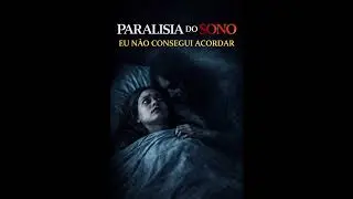 Paralisia do Sono - O terror noturno