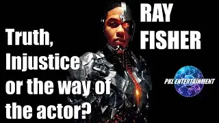RAY FISHER - Truth, Injustice or the way of the Actor?
