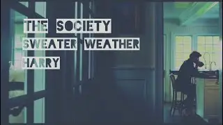 Sweater Weather｜The Society - Harry