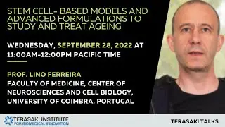 Stem Cell-Based Models and Advanced Formulations to Study and Treat Ageing - Terasaki Talk by Pro&hellip;