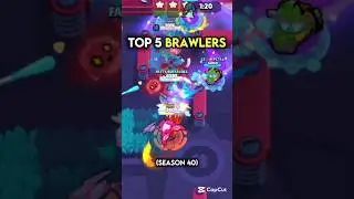Top 5 Brawlers (my opinion) #season40
