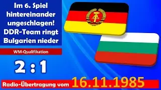 1985-11-16 DDR - Bulgarien 2:1  (WM-Qualifikation) komplette Radio-&Uuml;bertragung