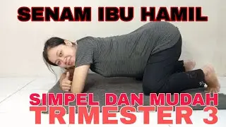 SENAM IBU HAMIL SIMPEL DAN MUDAH || TRIMESTER 3
