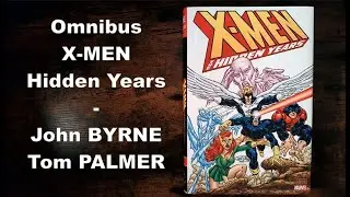 Omnibus X-MEN Hidden Years John BYRNE Tom PALMER Marvel Comics