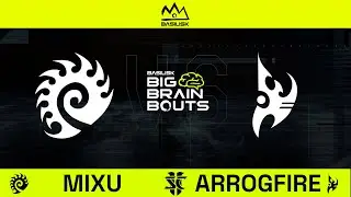 StarCraft 2: Mixu VS Arrogfire | BASILISK Big Brain Bouts #28