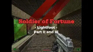 Soldier of Fortune (PC, 2000) - Lightfoot, Part II and III