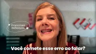 PRONOMES REFLEXIVOS: Você usa corretamente?