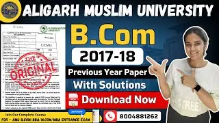 Amu B.com 2017-18 Original paper with Solution| amu bcom original paper with solutions | amu 2017-18