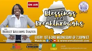 Blessings and Breakthroughs with Coach Bridget Williams-Frazier! 01.07.26 #WVTCDETROIT