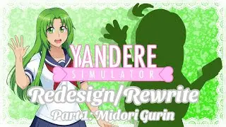 Yandere Simulator redesign/rewrite part 1: Midori Gurin