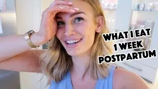 What I Eat | 1 Week Postpartum!