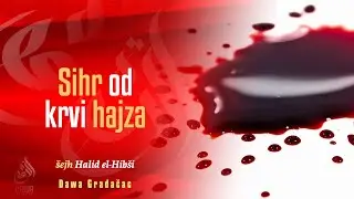 SIHR OD KRVI HAJZA - šejh Halid el-Hibši