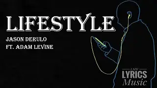 Jason Derulo - Lifestyle (ft.  Adam Levine) (LYRICS)
