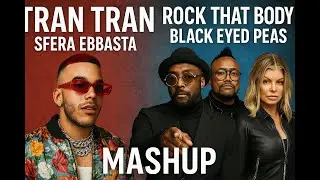 Rock That Body x Tran Tran - Black Eyed Peas x Sfera Ebbasta - MASHUP