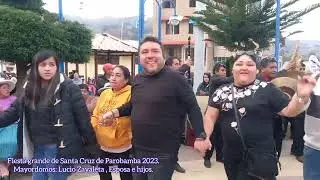 Fiesta grande de: Santa Cruz de Parobamba 2023. Mayordomos: Lucio Zavaleta y Familia.
