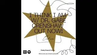 I think I am ft. Dr. Gabe Crenshaw