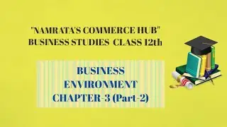 BUSINESS STUDIES CLASS 12th Chap-3 BUSINESS ENVIRONMENT PART-2