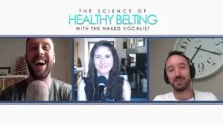 The Science of HEALTHY BELTING - with Chris & Steve from 