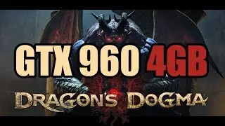 Dragon's Dogma: Dark Arisen | GTX 960 4GB | i5 3350P