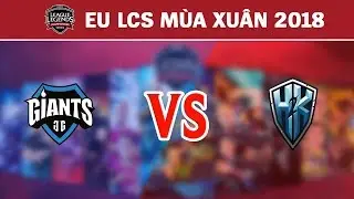 Highlights: GIA vs H2K | Giants Gaming vs H2K Gaming | LCS Ch&acirc;u &Acirc;u M&ugrave;a Xu&acirc;n 2018