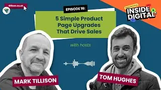 5 Simple Product Page Upgrades That Drive Sales | Ep: 16 of Inside Digital Podcast