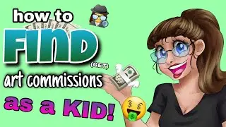 How to FIND/GET Art Commissions as a Kid
