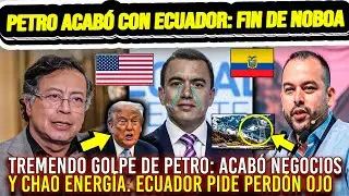 🚨PETRO ACABÓ CON NOBOA: ECUADOR PIDE PERDÓN. PRESI RECIBIÓ RESPALDO INTERNACIONAL Y DE PRENSA. OJO