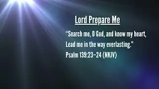 &ldquo;Lord, Prepare Me (To Be a Sanctuary)&rdquo;