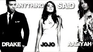 JOJO - ANYTHING SAID (MASHUP) [FEAT. AALIYAH & DRAKE]