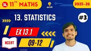 Ex 13.1 Class 11 | Q9 - Q12 | Statistics | Arun Sir | CBSE | NCERT | 2026