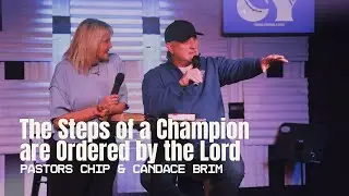 The Steps of a Champion are Ordered by the Lord | Pastors Chip & Candace Brim | CY Service 1/28/26