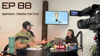 EP 88 Samson... Riddle me this!