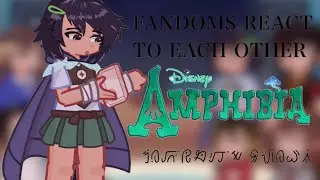 Fandoms react to each other Marcy Wu |Amphibia| 1/8