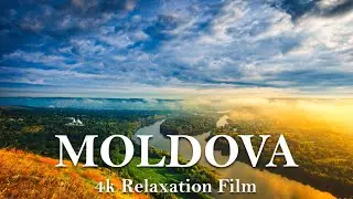 Moldova 4k Ultra HD | Meditation and Relaxation Film